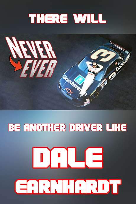 there will Never Ever be another driver like Dale Earnhardt